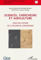 Sciences, chercheurs et agriculture : pour une histoire de la recherche agronomique