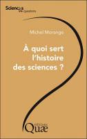 à quoi sert l'histoire des sciences ?